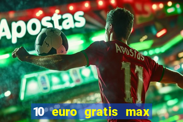 10 euro gratis max casino ohne einzahlung