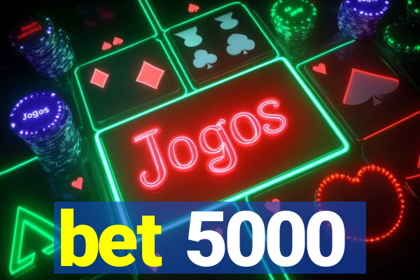 bet 5000