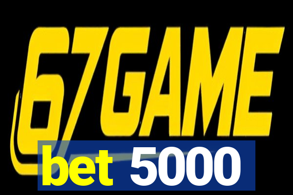 bet 5000