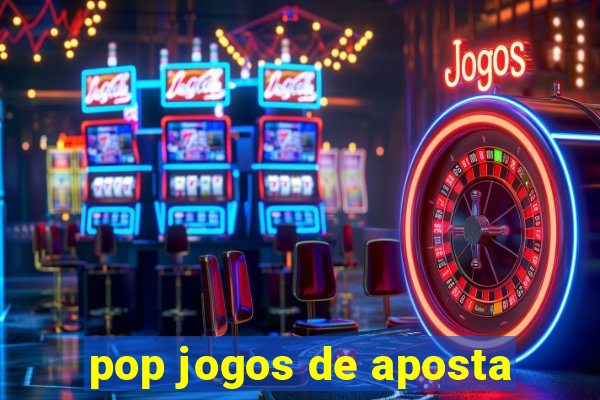 pop jogos de aposta