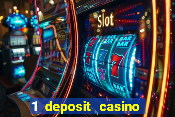 1 deposit casino real money