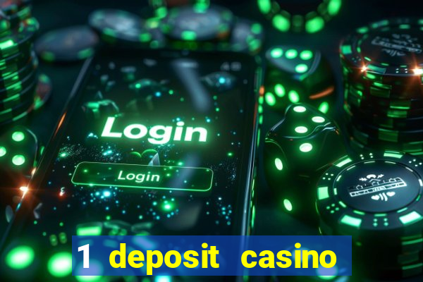 1 deposit casino real money