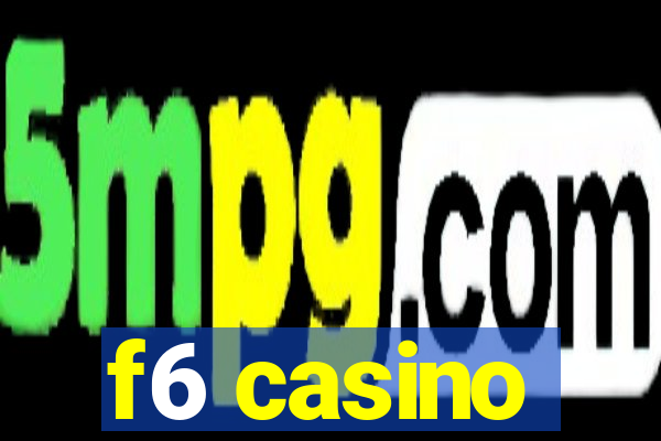 f6 casino