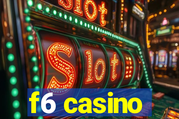 f6 casino