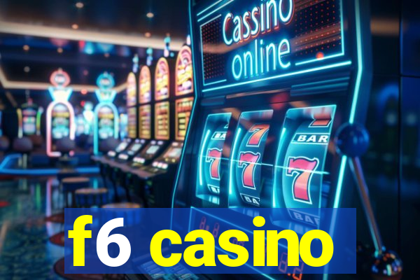 f6 casino