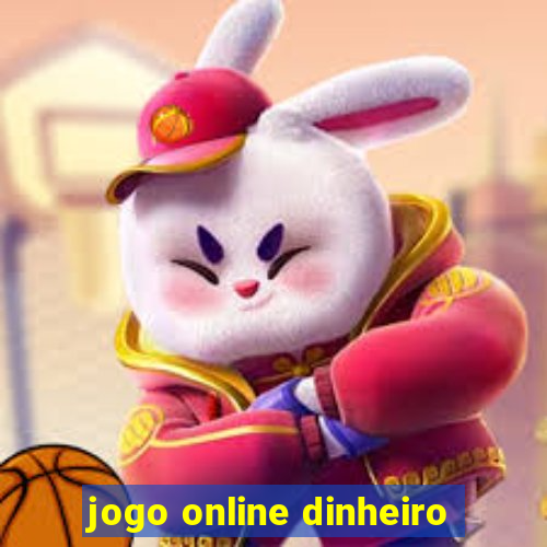 jogo online dinheiro