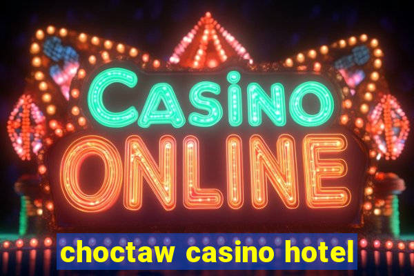 choctaw casino hotel