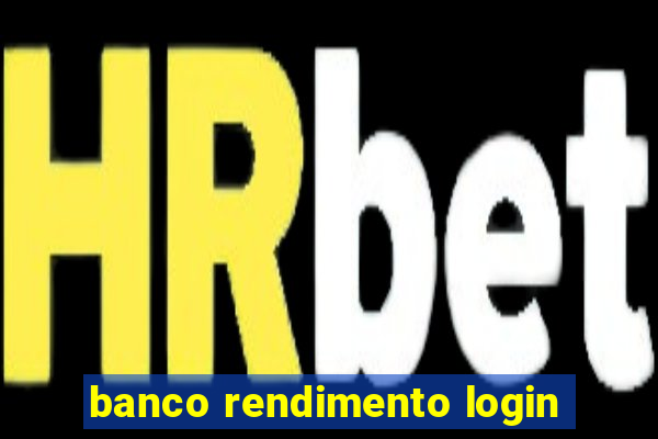 banco rendimento login