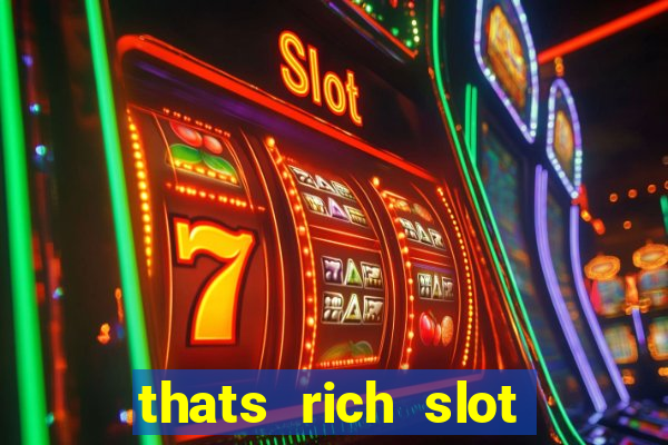 thats rich slot free play