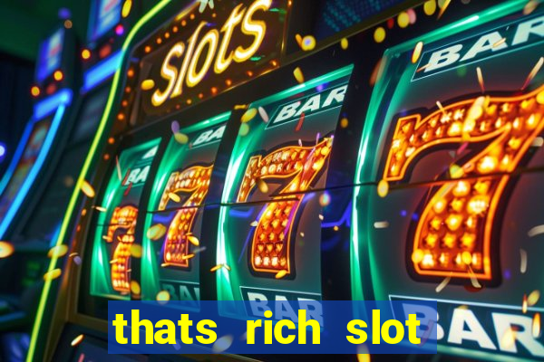 thats rich slot free play