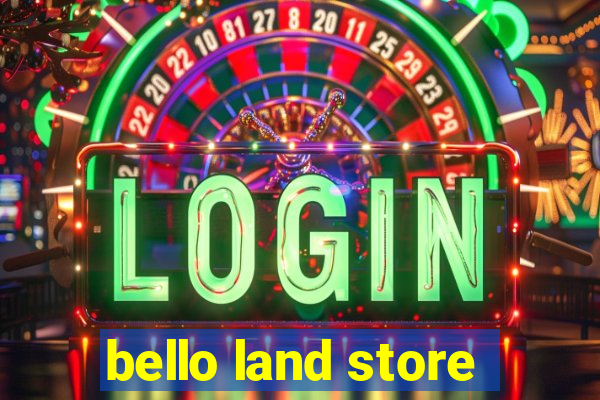 bello land store