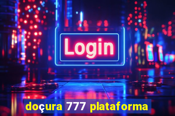 doçura 777 plataforma