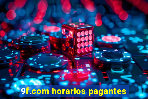 9f.com horarios pagantes