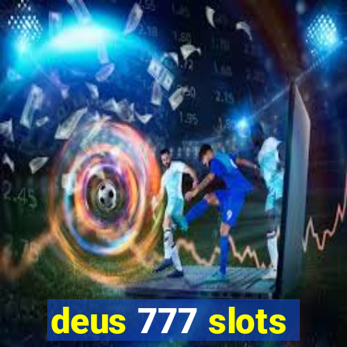 deus 777 slots