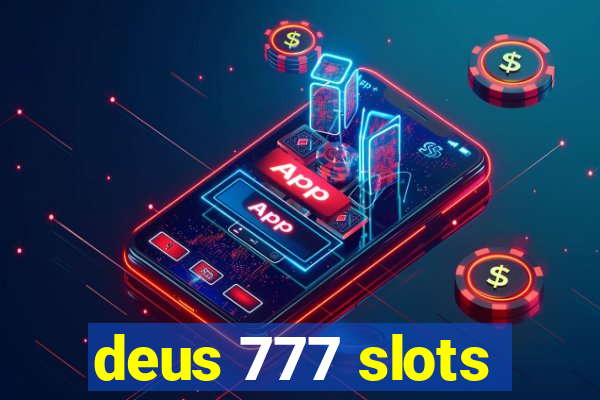 deus 777 slots