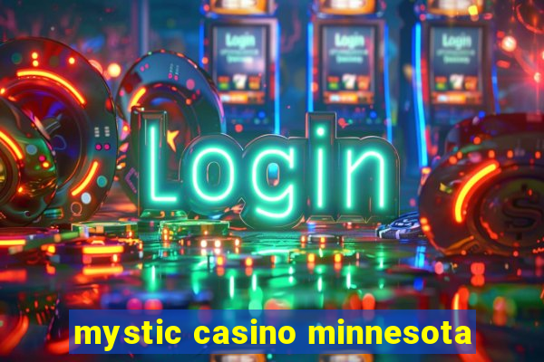 mystic casino minnesota