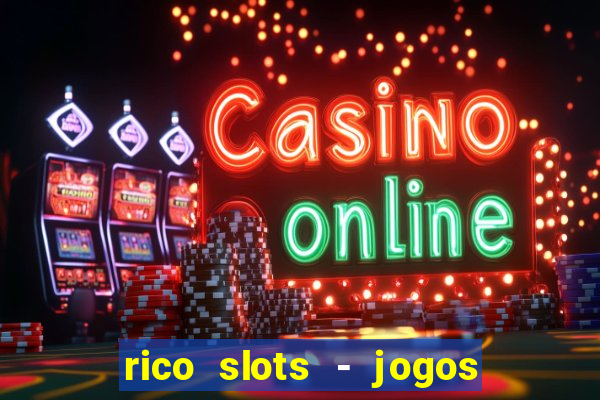 rico slots - jogos de jackpot