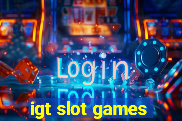 igt slot games