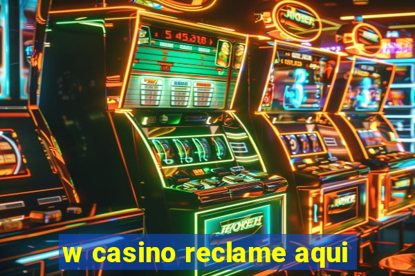 w casino reclame aqui