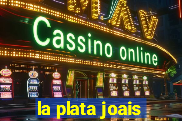 la plata joais