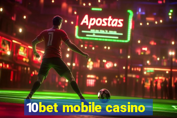 10bet mobile casino