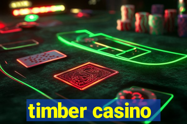 timber casino