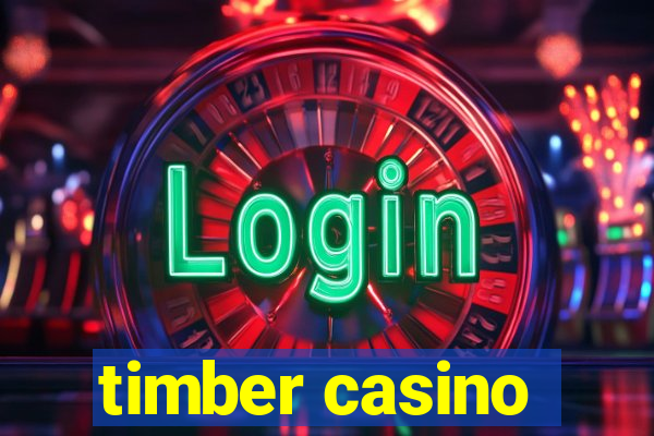 timber casino