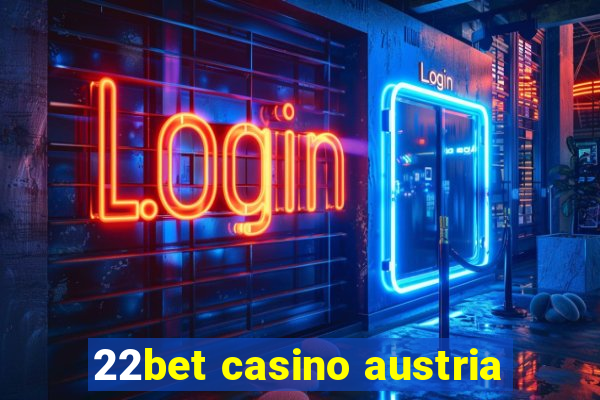 22bet casino austria