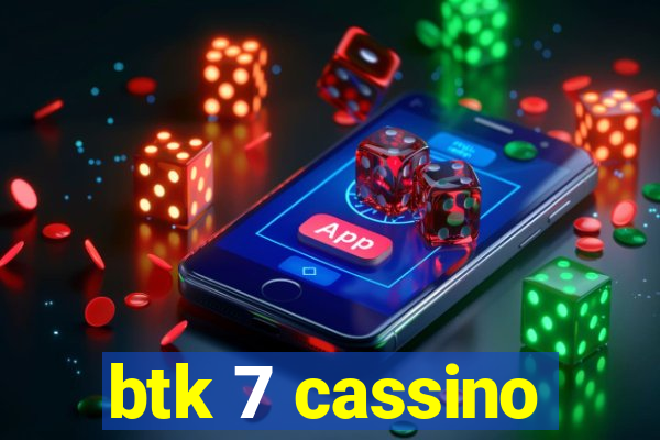 btk 7 cassino