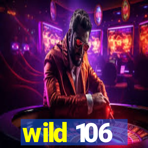 wild 106