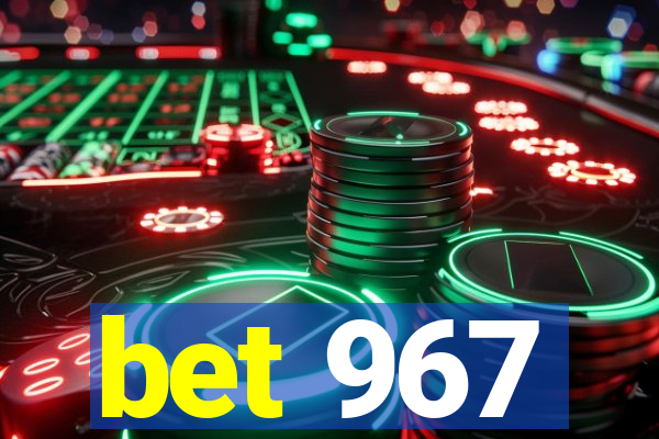 bet 967