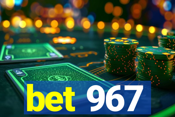 bet 967