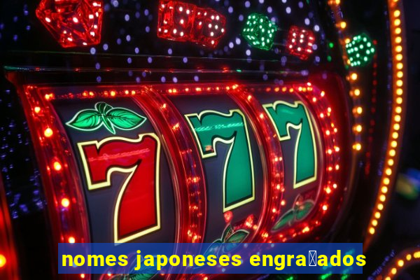 nomes japoneses engra莽ados