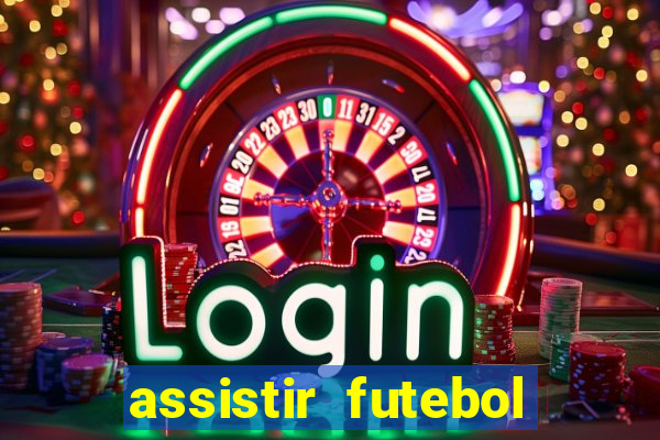 assistir futebol aovivo gratis