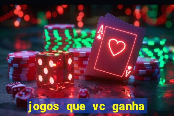 jogos que vc ganha dinheiro de verdade