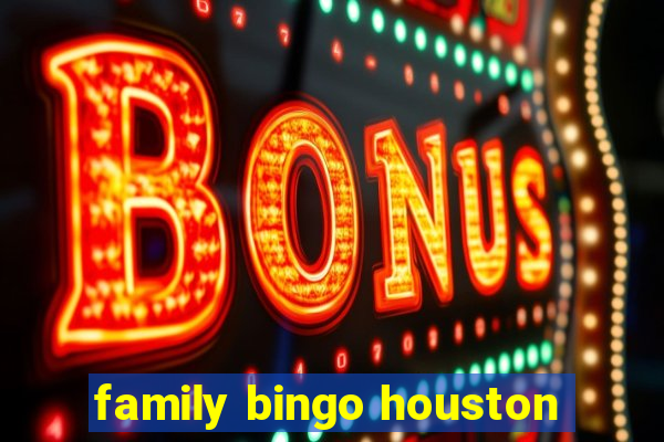 family bingo houston