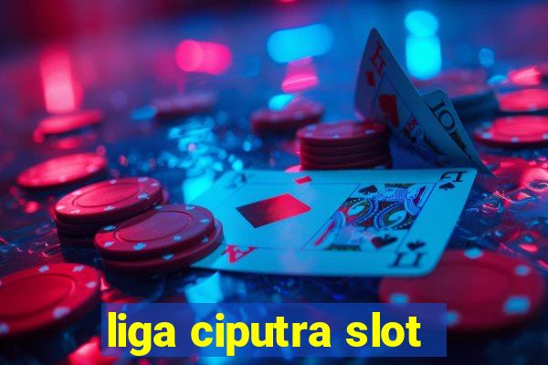 liga ciputra slot