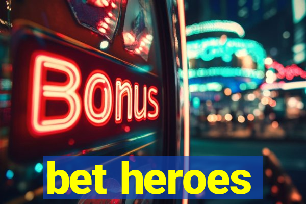 bet heroes