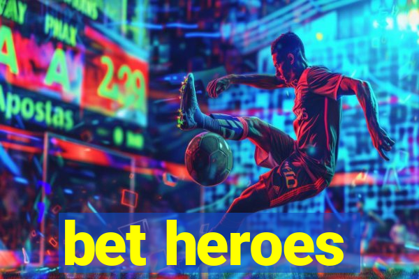 bet heroes