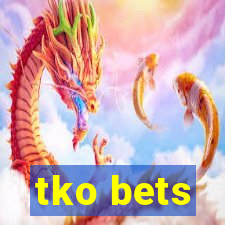 tko bets