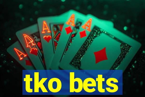 tko bets