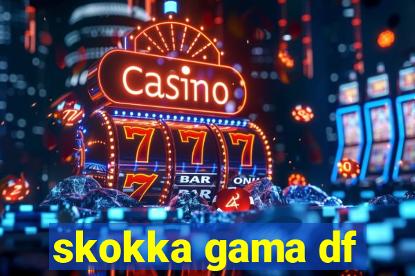 skokka gama df