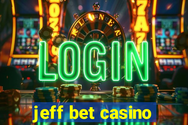 jeff bet casino