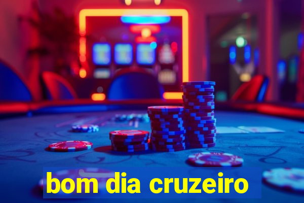 bom dia cruzeiro