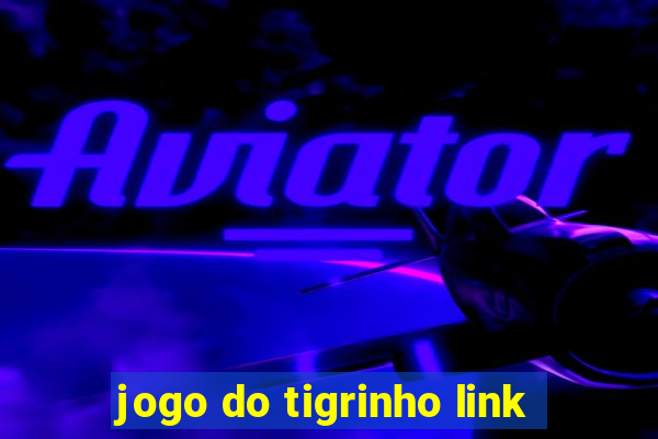 jogo do tigrinho link