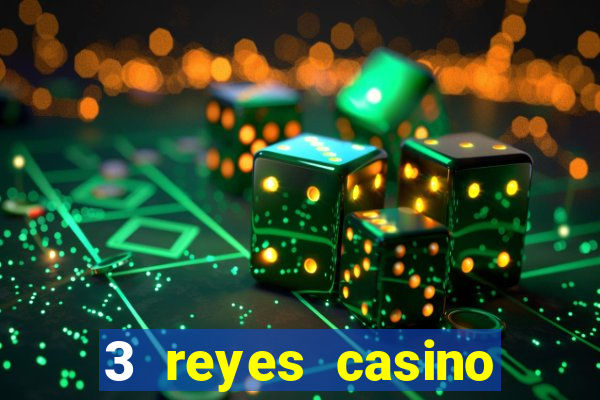 3 reyes casino juegos populares