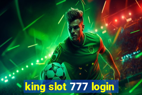 king slot 777 login