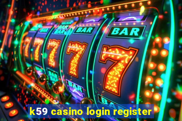 k59 casino login register