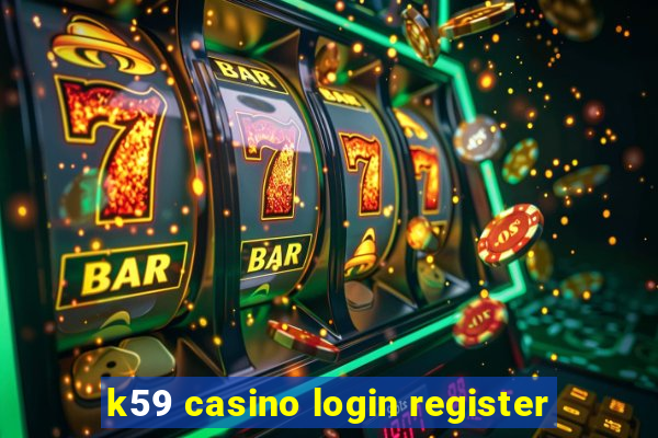 k59 casino login register