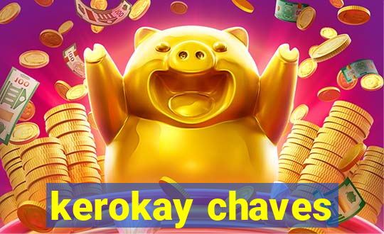 kerokay chaves